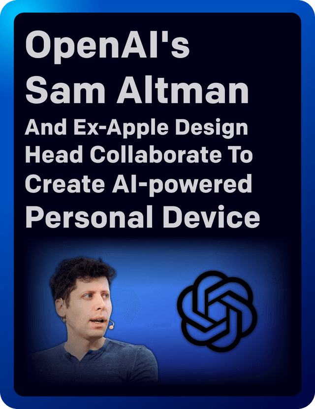 OpenAI's Sam Altman And Ex-Apple Design